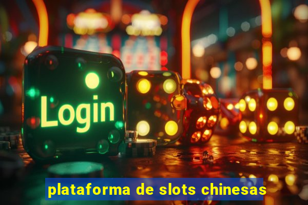 plataforma de slots chinesas